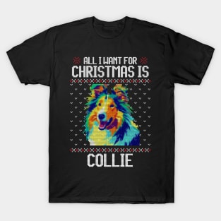 All I Want for Christmas is Collie - Christmas Gift for Dog Lover T-Shirt